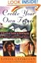 Create Your Own Future: A Practical Guide to Developing Your Psychic and Spiritual Powers