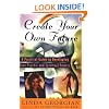 Create Your Own Future: A Practical Guide to Developing Your Psychic and Spiritual Powers