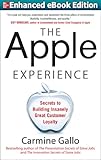 The Apple Experience: Secrets to Building Insanely Great Customer Loyalty (ENHANCED EBOOK)