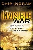 Invisible War, The: What Every Believer Needs to Know about Satan, Demons, and Spiritual Warfare