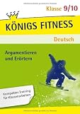 K&ouml;nigs Fitness: Argumentieren und Er&ouml;rtern 9./10. Klasse