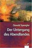 Der Untergang des Abendlandes - Oswald Spengler