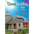 Green Building Bible - Fourth Edition, Volume 1.: Essential Information to Help You Make Your Home and Buildings Less Harmful to the Environment, the Community and Your Family