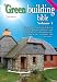 Green Building Bible - Fourth Edition, Volume 1.: Essential Information to Help You Make Your Home and Buildings Less Harmful to the Environment, the Community and Your Family