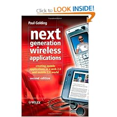 Next Generation Wireless Applications: Creating Mobile Applications in a Web 2.0 and Mobile 2.0 World