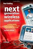 Next Generation Wireless Applications: Creating Mobile Applications in a Web 2.0 and Mobile 2.0 World