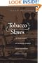 Tobacco and Slaves: The Development of Southern Cultures in the Chesapeake, 1680-1800