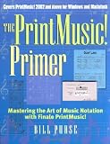 The PrintMusic Primer: Mastering the Art of Music Notation with Finale PrintMusic by Bill Purse