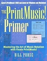 The PrintMusic Primer: Mastering the Art of Music Notation with Finale PrintMusic