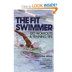 The Fit Swimmer: 120 Workouts & Training Tips: 120 Workouts and Training Tips