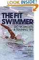 The Fit Swimmer: 120 Workouts & Training Tips: 120 Workouts and Training Tips