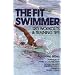The Fit Swimmer : 120 Workouts & Training Tips