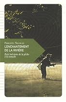 L'enchantement de la rivière : Petit bréviaire de la pêche à la mouche