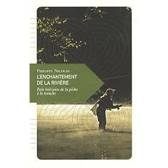 L'enchantement de la rivi�re : Petit br�viaire de la p�che � la mouche