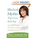 Medical Myths That Can Kill You: And the 101 Truths That Will Save, Extend, and Improve Your Life