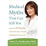 Medical Myths That Can Kill You: And the 101 Truths That Will Save, Extend, and Improve Your Life