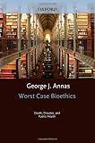 Worst case bioethics : death, disaster, and public health