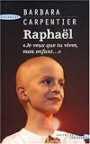 Rapha�l : Je veux que tu vives, mon enfant...