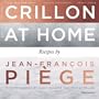 At the Crillon and at Home: Recipes by Jean-Francois Piege