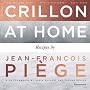 At the Crillon and at Home: Recipes by Jean-Francois Piege