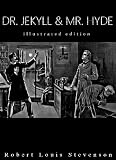 The Strange Case of Dr. Jekyll & Mr. Hyde (illustrated edition)