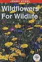 Wildflowers for Wildlife: Plants to Make Your Garden Wildlife Friendly