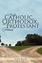 For Our Catholic, Orthodox, and Protestant Friends