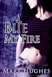 Bite My Fire: A Biting Love story