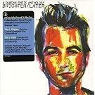 Brighter/Later