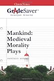 GradeSaver(TM) ClassicNotes: Mankind Medieval Morality Play