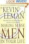 Making Sense Of The Men In Your Life What Makes Them Tick, What Ticks You Off, And How To Live In Harmony