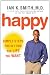 Happy: Simple Steps to Get the Most Out of Life Happy: Simple Steps to Get the Most Out of Life