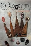 My Bloody Life: The Making of a Latin King (Illinois)