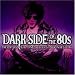 Search : Dark Side of the 80s