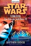 Star Wars - Das Erbe der Jedi-Ritter 13, Verr&auml;ter - Matthew Stover