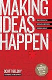 Making Ideas Happen: Overcoming the Obstacles Between Vision and Reality