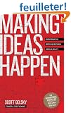 Making Ideas Happen: Overcoming the Obstacles Between Vision and Reality