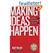 Making Ideas Happen: Overcoming the Obstacles Between Vision and Reality