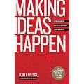 Making Ideas Happen: Overcoming the Obstacles Between Vision and Reality