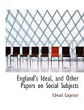 Englands Ideal, and Other Papers on Social Subjects