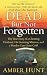 Dead But Not Forgotten: The True Story of a Cheating Husband, His Stunning Mistress, and a Murder Case Gone Cold (St. Martin's True Crime Library)
