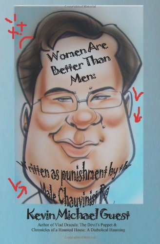 Women Are Better Than Men: Written as Punishment by the Male Chauvinist Pig