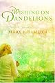Wishing on Dandelions (Maranatha Series #2)