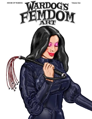 WARDOG'S FEMDOM Art: Latex,Rubber and Leather - Oh My!