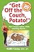 "Get Off the Couch, Potato!" How to lose inches while watching Oprah... (The Couch Potato Series, Volume 1)
