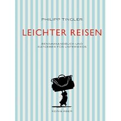 Leichter Reisen: Benimmhandbuch und Ratgeber f�r unterwegs