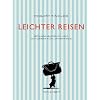 Leichter Reisen: Benimmhandbuch und Ratgeber f�r unterwegs