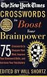 The New York Times Crosswords to Boost Your Brainpower: 75 Crosswords to Sharpen Your Mind, Improve Your Crossword Skills, and Increase Your Vocabulary (New York Times Crossword Puzzles)