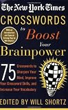 The New York Times Crosswords to Boost Your Brainpower: 75 Crosswords to Sharpen Your Mind, Improve Your Crossword Skills, and Increase Your Vocabulary (New York Times Crossword Puzzles)