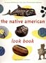 The Native American Look Book: Art and Activities from the Brooklyn Museum